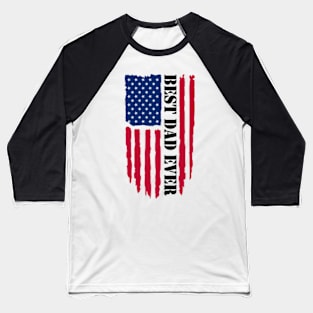 Best Dad Ever Best Dad Ever US American Flag Baseball T-Shirt